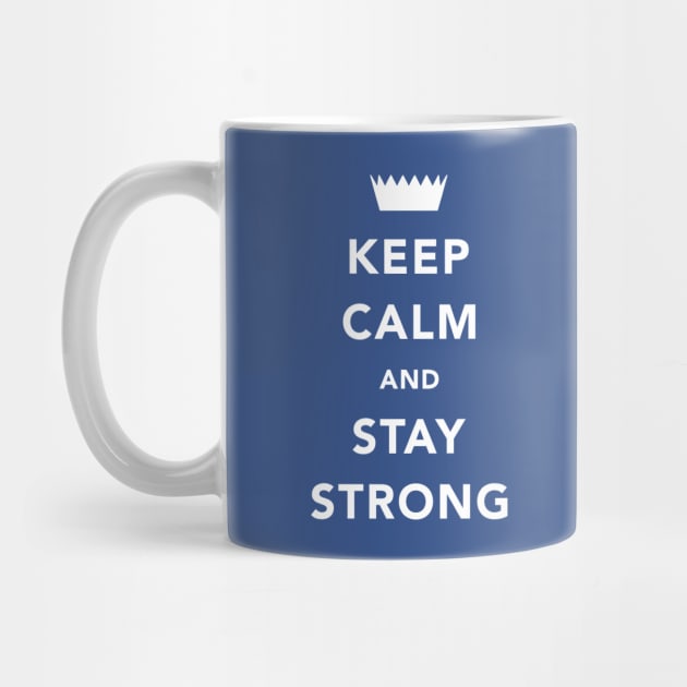 Keep Calm And Stay Strong by DPattonPD